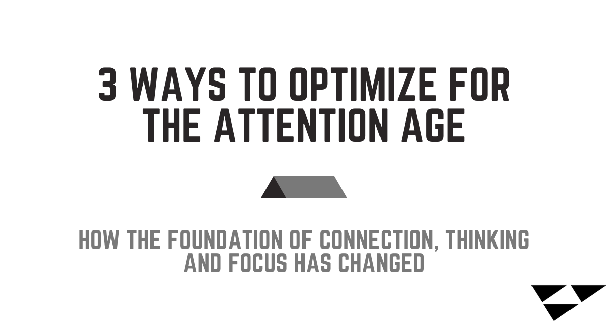 3 Ways to Optimize for the Attention Age